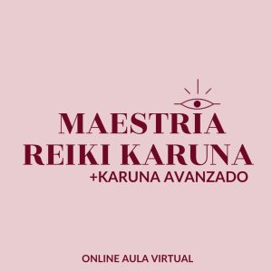 Maestría Reiki Karuna y Karuna Avanzado - 100 % Online